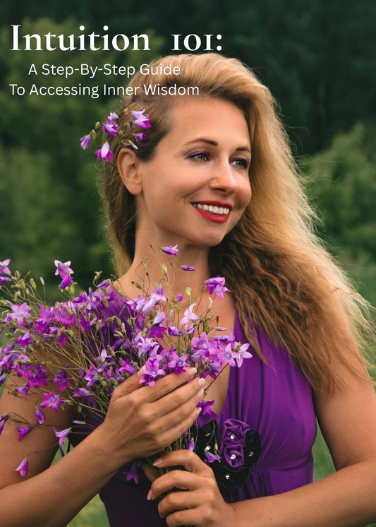 Intuition 101 - A Step-by-step guide to accessing Inner wisdom