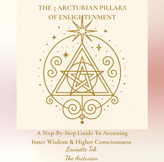 The 5 Arcturian Pillars of Enlightenment: A Step-by-Step Guide to Accessing Inner wisdom & Higher consciousnes